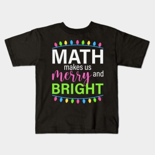 Mathes Makes us Merry and bright Kids T-Shirt